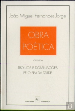 Bertrand.pt - Obra Poética - Tronos e Dominações, pelo Fim da Tarde