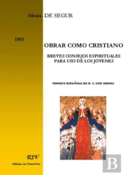 Obrar Como Cristiano, Breves Consejos Espirituales Para Uso De Los Jóvenes