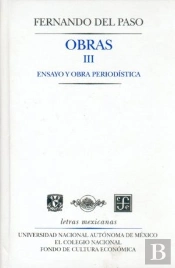 Obras 3: Ensayo Y Obra Periodistica (Fernando Del Paso) 