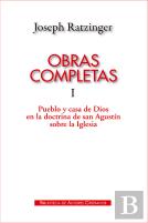 Obras Completas De Joseph Ratzinger. I: Pueblo Y Casa De Dios En La Doctrina De San Agustín Sobre La