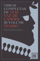 Obras Completas de Luiz Vaz de Camões - III Volume - Teatro