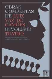 Obras Completas de Luiz Vaz de Camões - III Volume - Teatro