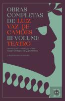 Obras Completas de Luiz Vaz de Camões - III Volume - Teatro