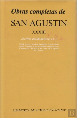 Bertrand.pt - Obras Completas De San Agustín. Xxxiii: Escritos Antidonatistas (2.º): Réplica A Las Cartas De Petil