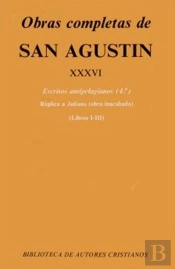 Obras Completas De San Agustín. Xxxvi: Escritos Antipelagianos (4.º): Réplica A Juliano (Libros I-Ii