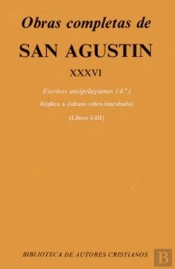 Bertrand.pt - Obras Completas De San Agustín. Xxxvi: Escritos Antipelagianos (4.º): Réplica A Juliano (Libros I-Ii