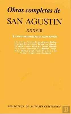 Bertrand.pt - Obras Completas De San Agustín. Xxxviii: Escritos Antiarrianos Y Otros Herejes: Las Herejías. Sermón