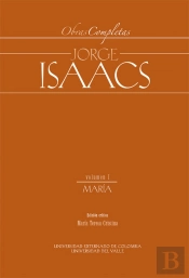 Obras Completas Jorge Isaacs Vol I María