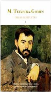 Obras Completas M. Teixeira-Gomes - Volume I