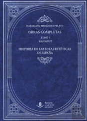 Obras Completas (Tomo I): Historia De Las Ideas Estéticas En España (Vol. I)