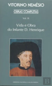 Obras Completas - Volume IX - Vida e Obra do Infante D. Henrique