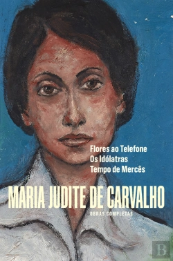 Bertrand.pt - Obras De Maria Judite De Carvalho - Vol. Iii - Flores Ao Telefone - Os Idólatras - Tempo De Mercês