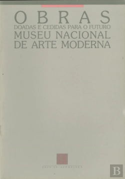 Bertrand.pt - Obras Doadas e Cedidas para o Futuro Museu Nacional de Arte Moderna