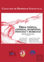Obras Inéditas, Anónimas, Seudónimas, Póstumas Y Huérfanas