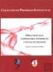 Obras Musicales, Compositores, Interpretes Y Nuevas Tecnologías