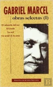 Obras Selectas De Gabriel Marcel. I: El Misterio Del Ser. El Dardo. La Sed. La Se¿Al De La Cruz
