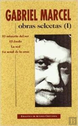 Bertrand.pt - Obras Selectas De Gabriel Marcel. I: El Misterio Del Ser. El Dardo. La Sed. La Se¿Al De La Cruz