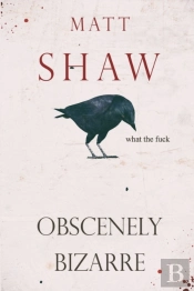 Obscenely Bizarre