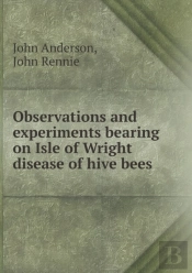 Observations And Experiments Bearing On Isle Of Wright Disease Of Hive Bees