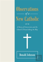 Observations Of A New Catholic