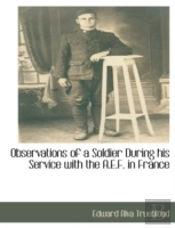 Observations Of A Soldier During His Ser
