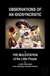 Observations Of An Idiosyncratic Or The Molestation Of The Little People