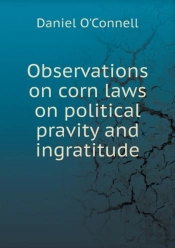 Observations On Corn Laws On Political Pravity And Ingratitude