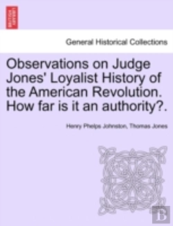 Bertrand.pt - Observations On Judge Jones' Loyalist History Of The American Revolution. How Far Is It An Authority?.