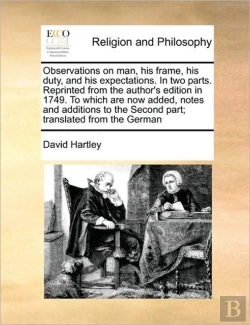 Bertrand.pt - Observations On Man, His Frame, His Duty, And His Expectations. In Two Parts.  Reprinted From The Author'S Edition In 1749. To Which Are Now Added, No