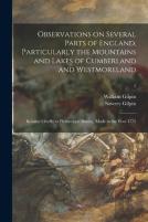 Observations On Several Parts Of England, Particularly The Mountains And Lakes Of Cumberland And Westmoreland