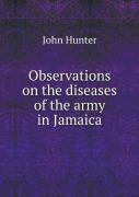 Observations On The Diseases Of The Army In Jamaica