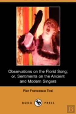 Bertrand.pt - Observations On The Florid Song; Or, Sentiments On The Ancient And Modern Singers (Dodo Press)