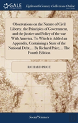 Bertrand.pt - Observations On The Nature Of Civil Liberty, The Principles Of Government, And The Justice And Policy Of The War With America. To Which Is Added An Appendix, Containing A State Of The National Debt, .