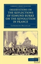 Observations On The Reflections Of The Right Hon. Edmund Burke, On The Revolution In France