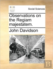 Observations On The Regiam Majestatem.
