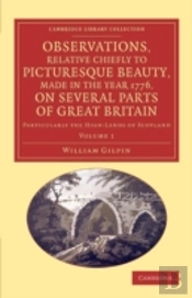 Observations, Relative Chiefly To Picturesque Beauty, Made In The Year 1776, On Several Parts Of Great Britain