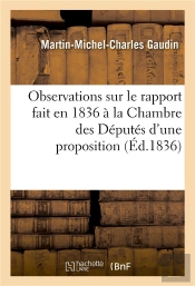 Observations Sur Le Rapport Fait En 1836 A La Chambre Des Deputes D'Une Proposition Concernant
