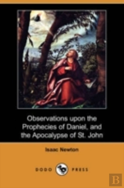 Bertrand.pt - Observations Upon The Prophecies Of Daniel, And The Apocalypse Of St. John (Dodo Press)