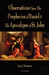 Observations Upon The Prophecies Of Daniel And The Apocalypse Of St. John