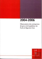Observatoire Des Entreprises De Gros Et D'Expedition De Fruits Et Legumes Frais Resultats 2004 2006