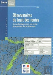 Observatoire Du Bruit Des Routes ; Guide Methodologique Pour La Mise En Place Des Observatoires Dans