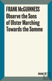Observe The Sons Of Ulster Marching Towards The Somme