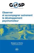 Observer Et Accompagner Autrement Le Développement Psychomoteur : Go5p
