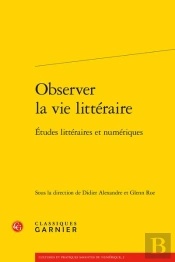 Observer La Vie Littéraire : Études Littéraires Et Numériques
