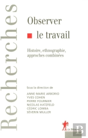 Observer Le Travail Histoire, Ethnographie, Approches Combinées
