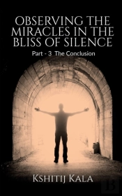 Observing The Miracles In The Bliss Of Silence - Part 3