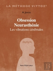 Obsession Neurasthénie : Les Vibrations Cérébrales