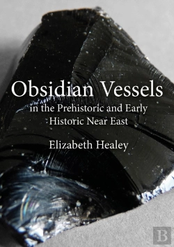 Bertrand.pt - Obsidian Vessels In The Prehistoric And Early Historic Near East