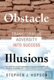 Obstacle Illusions; Transforming Adversity Into Success