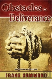Obstacles To Deliverance - Why Deliverance Sometimes Fails